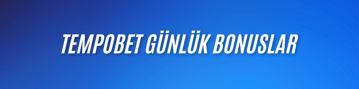 Tempobet Günlük Bonuslar