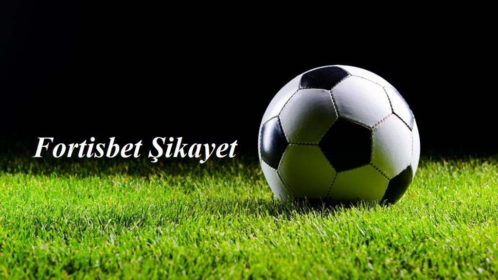 Fortisbet Şikayet