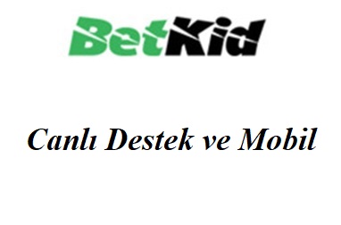 Betkid Canlı Destek ve Mobil