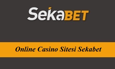 Online Casino Sitesi Sekabet