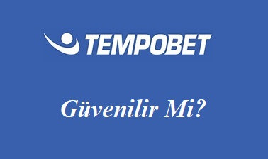 Tempobet Güvenilir mi?