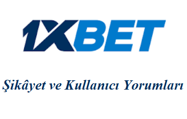 1xbet Şikâyet ve Yorumları