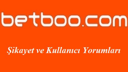 Betboo Şikâyet ve Yorumları