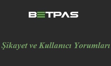 Betpas Şikâyet ve Yorumları