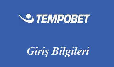 Tempobet Giriş Bilgileri