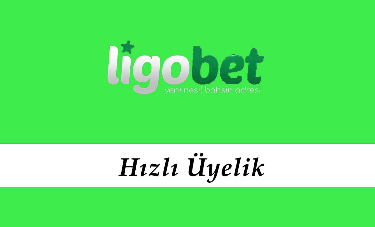 Ligobet Hızlı Üyelik