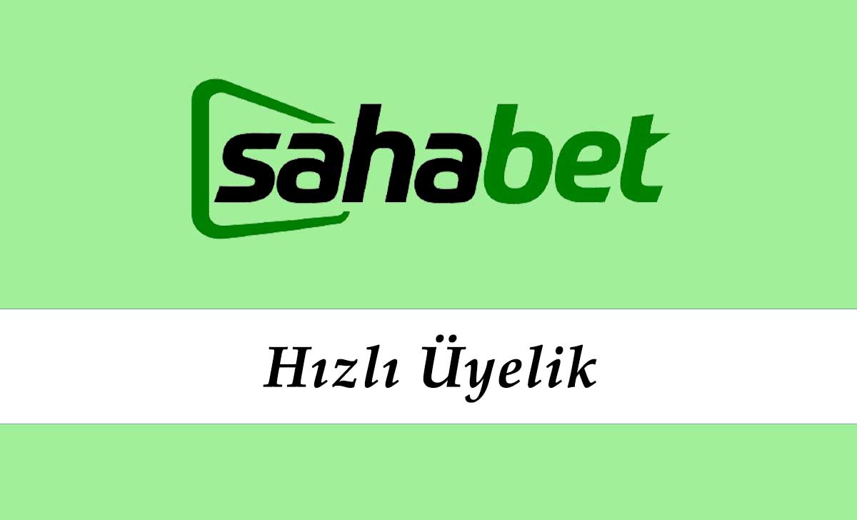 Sahabet Hızlı Üyelik