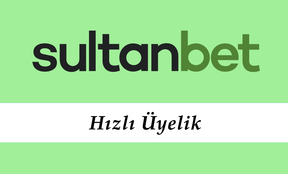 Sultanbet Hızlı Üyelik