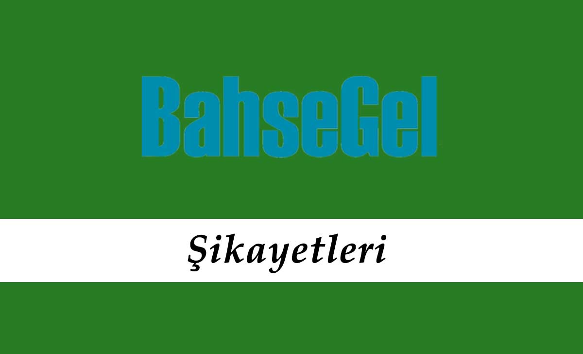 Bahsegel Şikayetleri