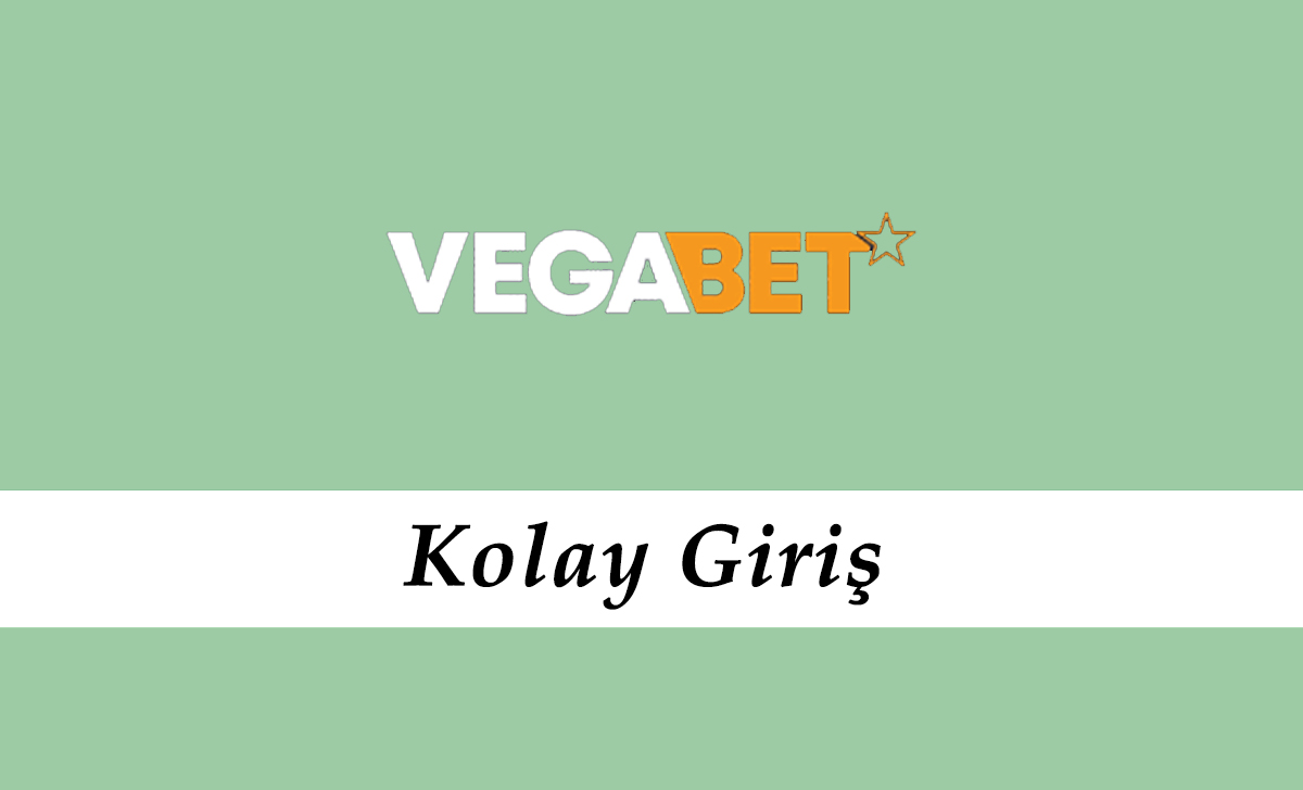 Vegabet Kolay Giriş