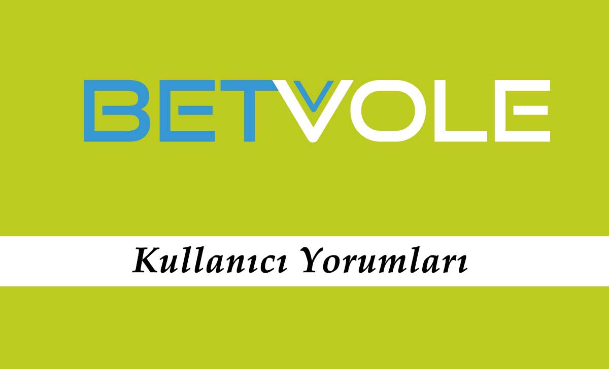 Betvole Kullanıcı Yorumları