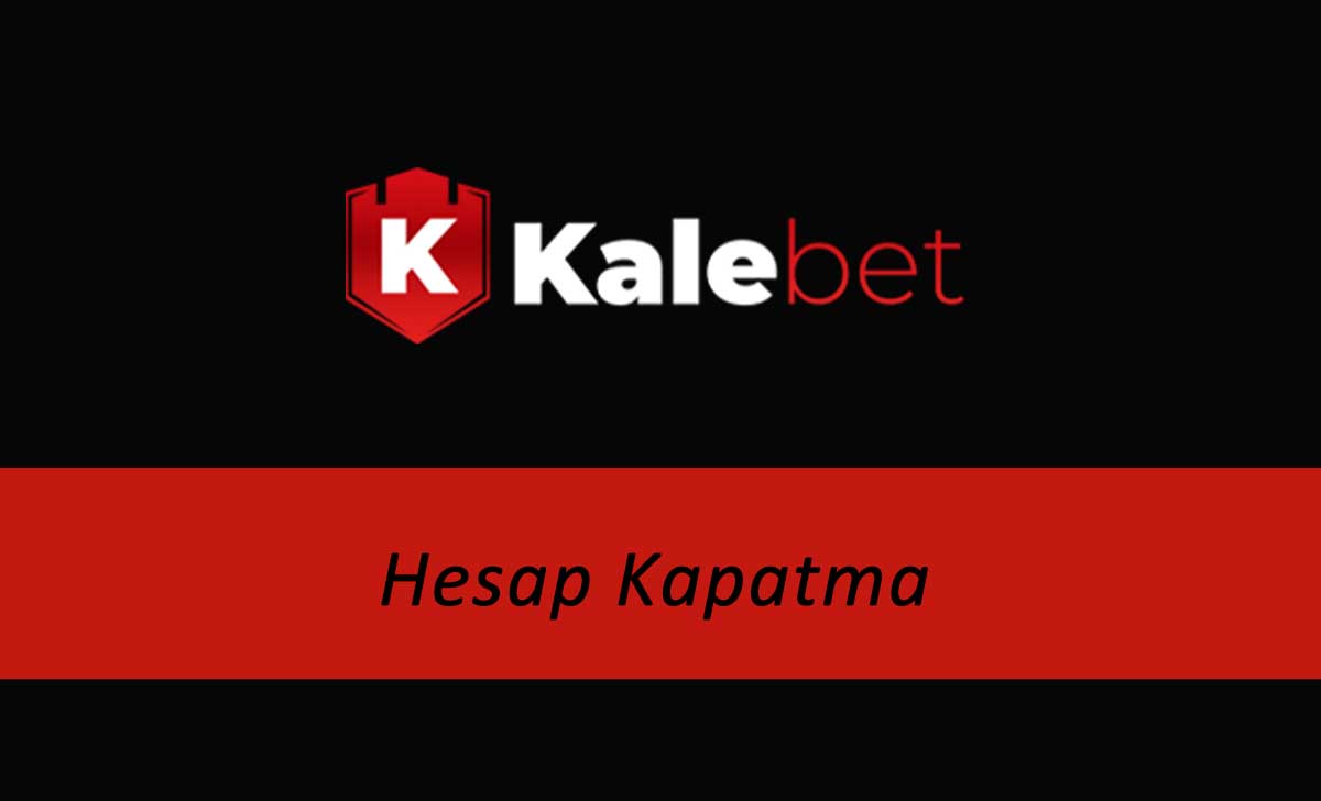 Kalebet Hesap Kapatma