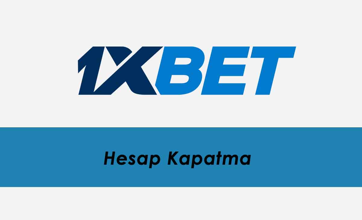 1xbet Hesap Kapatma