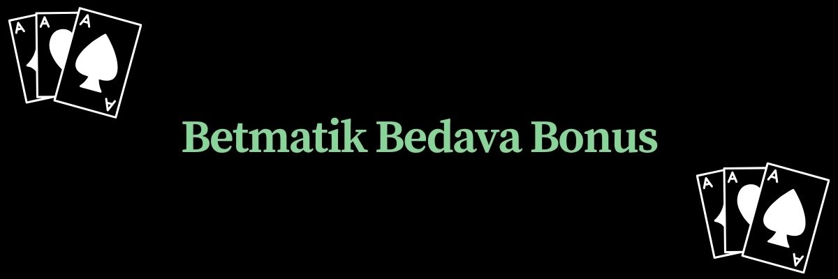 Betmatik Bedava Bonus